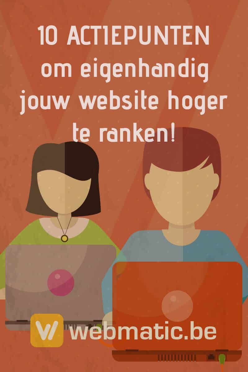 10 Gratis Actiepunten, zeer concreet en haalbaar, om eigenhandig jouw website hoger te ranken.